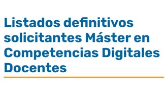 Listados definitivos solicitantes Máster en Competencias Digitales Docentes curso 2025-26